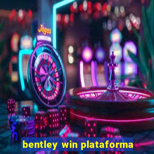 bentley win plataforma